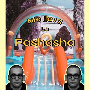 Me Lleva la Pashasha