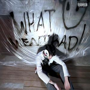 What Went Bad (Explicit)