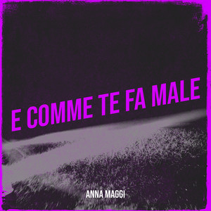 E comme te fa male