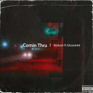 Comin Thru (Explicit)