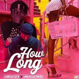 How Long (feat. Miracle Pikin)