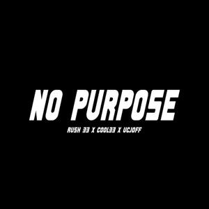 No Purpose (feat. Uc Joff & Cool33) [Explicit]