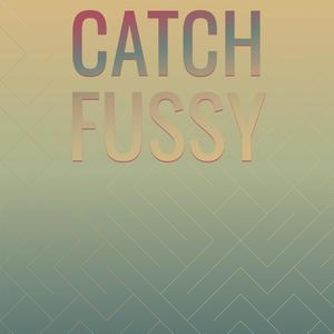 Catch Fussy