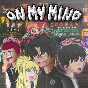 On My Mind(feat. Yung Caters & Rage Dex) (Explicit)
