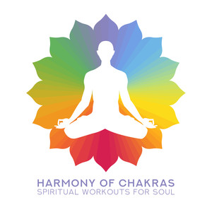 Harmony of Chakras: Spiritual Workouts for Soul