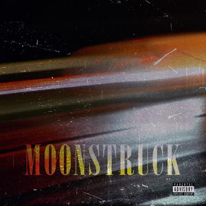 MOONSTRUCK (Remaster) [Explicit]