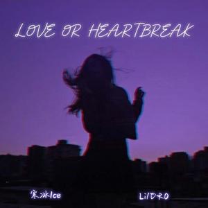 LOVE OR HEARTBREAK (feat. LilDRO)