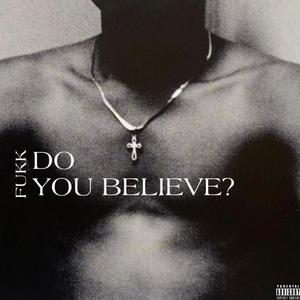 Do You Believe? (Explicit)