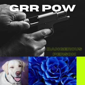 Grr pow (feat. Uomino Pericoloso)