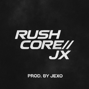 Rush Core//JX