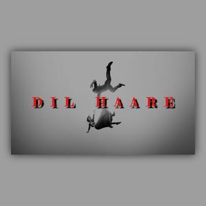 Dil Haare(feat. HARSH SRIVASTAVA)