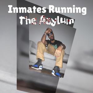 Inmates Running The Asylum (Explicit)
