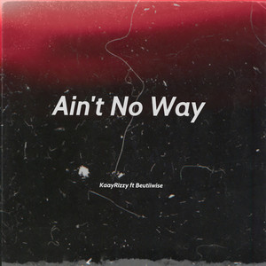 Ain't No Way (Explicit)