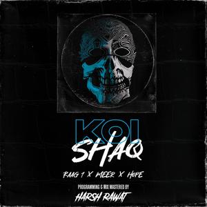 Koi shaq (feat. Meer, Bobby HOPE & Harsh rawat) (Explicit)