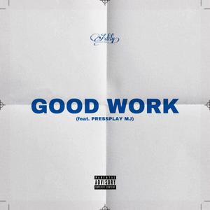 GOOD WORK(feat. PRESSPLAYMJ) (Explicit)