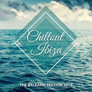 Chillout Ibiza (The Balearic Edition 2019)