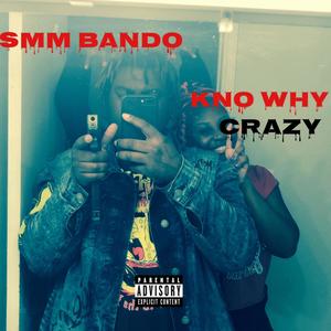 Kno why "Crazy" (Explicit)