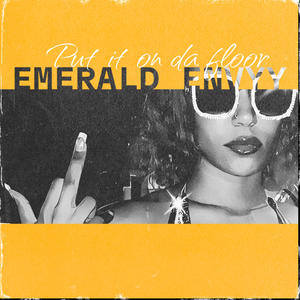 Put it on the floor (feat. Emerald Envyy) (Explicit)