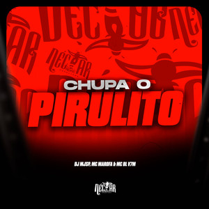 Chupa o Pirulito (Explicit)