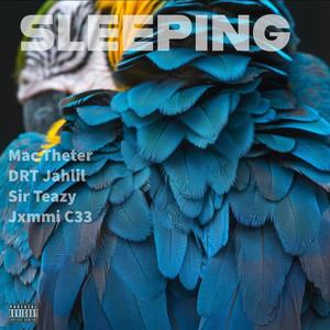 Sleeping (feat. Drt Jahlil, Sir. Teazy & Jxmmi C33) [Explicit]