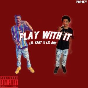 Play with it (feat. Lilbub) (Explicit)
