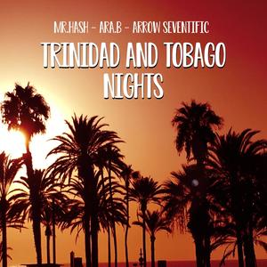 Trinidad and Tobago nights (feat. ARA B. & Arrow Seventific) [Explicit]