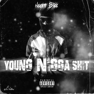 Heem Blikk - Young nigga **** (feat. Hoodfame jizzle) (Explicit)
