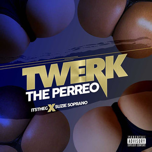 Twerk The Perreo (Single) [Explicit]