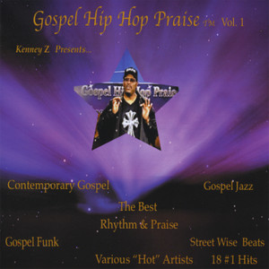 Kenney Z Presents... Gospel Hip Hop Praise, Vol.1 Various ''Hot'' Artists