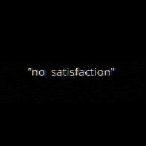 no satisfaction