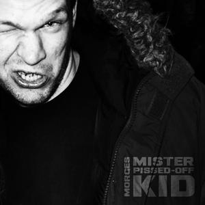 Mr. Pissed Off Kid (Explicit)