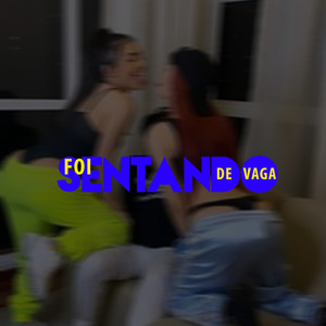 Foi Sentando de Vaga (Explicit)