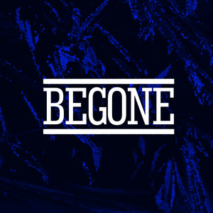 Begone