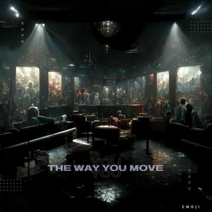 The Way You Move