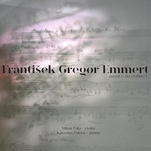František Gregor Emmert: Musica da Violino I. - Meditace o zjeveních Vzkříšeného Pána