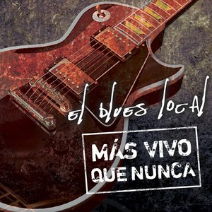 El Blues Local: Mas Vivo Que Nunca (Un Tributo a Pappo)