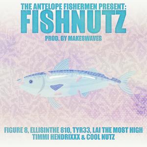 Fish Nutz (feat. Cool Nutz, Figure 8, Timmi HendriXXX, TYR33, LAI The Most High & EllisInThe810) [Explicit]
