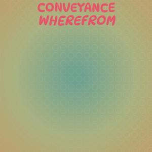 Conveyance Wherefrom