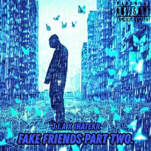 fake friends part two. (feat. ihatekr) [Explicit]