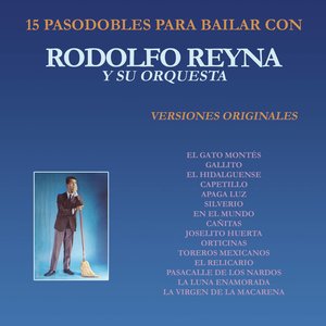 15 Pasosdobles para Bailar Con Rodolfo Reyna y Su Orquesta (Versiones Originales)