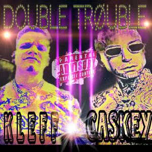 DøuBLē TrøuBLê (feat. Caskey) [Raw & UnCut Version ] [Explicit]