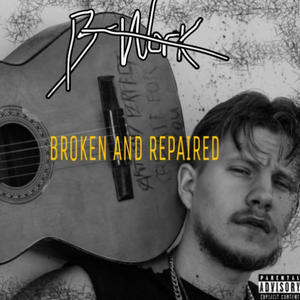 Broken And Repaired (Explicit)