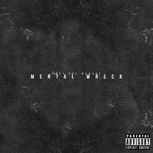 Mental Wreck (Explicit)