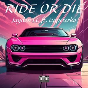 RIDE OR DIE (feat. icypeterko) (Explicit)