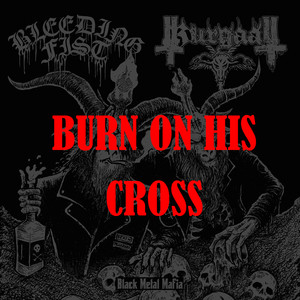 Burn on His Cross (Split) [Explicit]