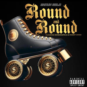 Round & Round (feat. Rondonatella & Chaney Chino) [Explicit]