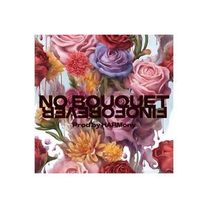 NO BOUQUET (Explicit)