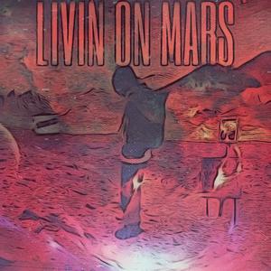 Livin On Mars' (Explicit)