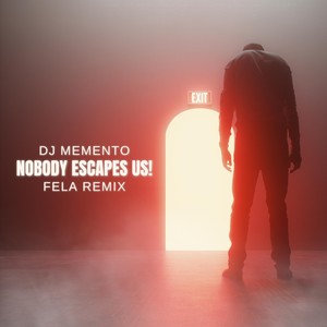 Nobody Escapes Us! (Fela Remix)