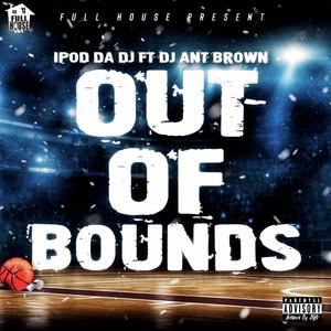 Out Of Bounds (feat. Ant Brown) [Explicit]